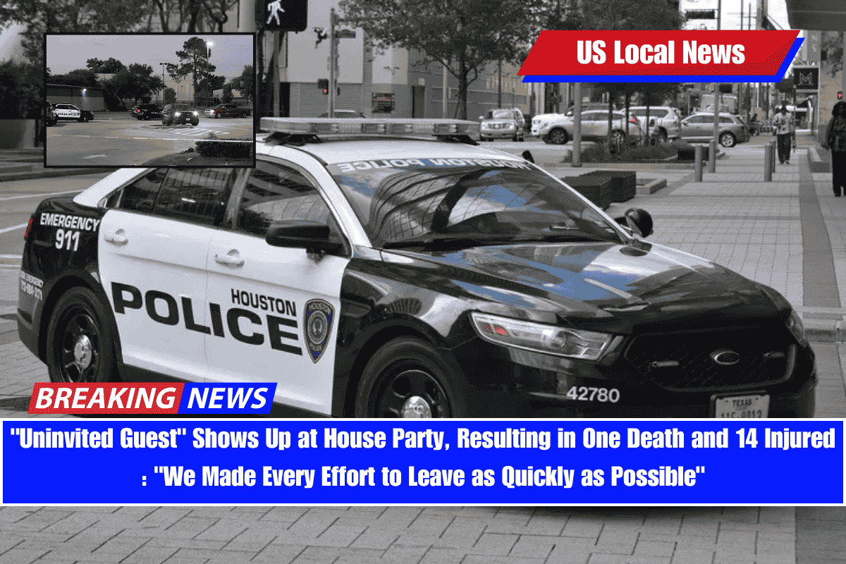 Uninvited Guest Shows Up at House Party, Resulting in One Death and 14 Injured  We Made Every Effort to Leave as Quickly as Possible