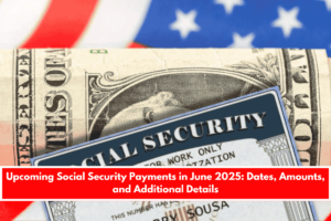 Upcoming Social Security Payments in June 2025 Dates, Amounts, and Additional Details