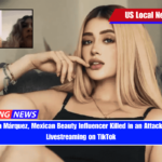 Valeria Márquez, Mexican Beauty Influencer Killed in an Attack While Livestreaming on TikTok