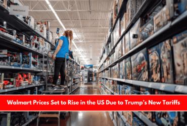 Walmart Prices Set to Rise in the US Due to Trump’s New Tariffs