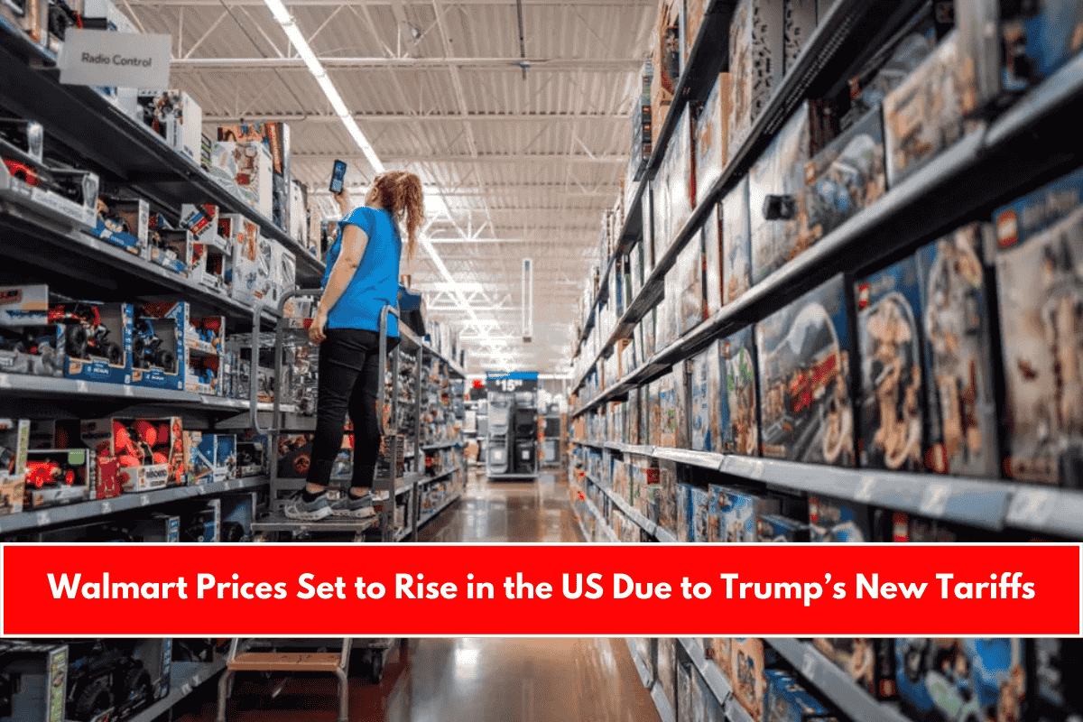 Walmart Prices Set to Rise in the US Due to Trump’s New Tariffs