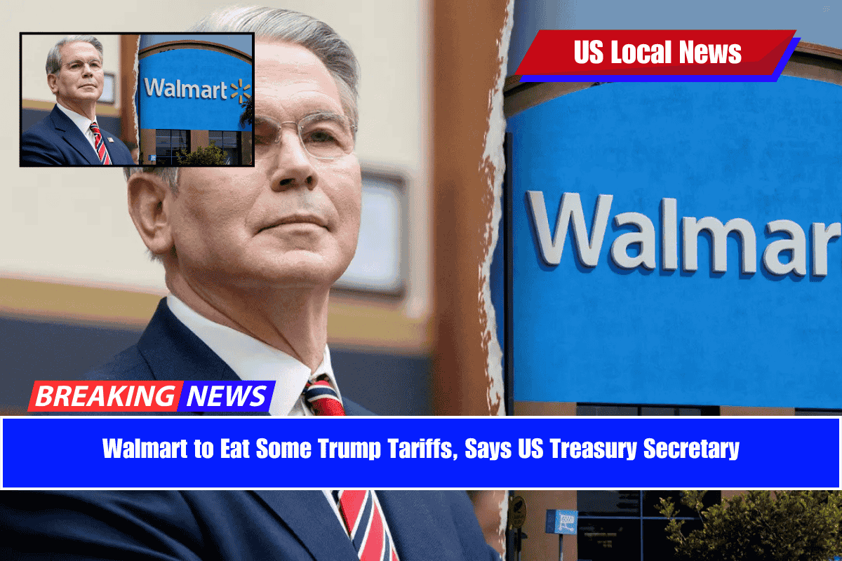 Walmart to Eat Some Trump Tariffs, Says US Treasury Secretary