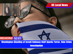 Washington Shooting of Israeli Embassy Staff Sparks Terror, Hate Crime Investigation