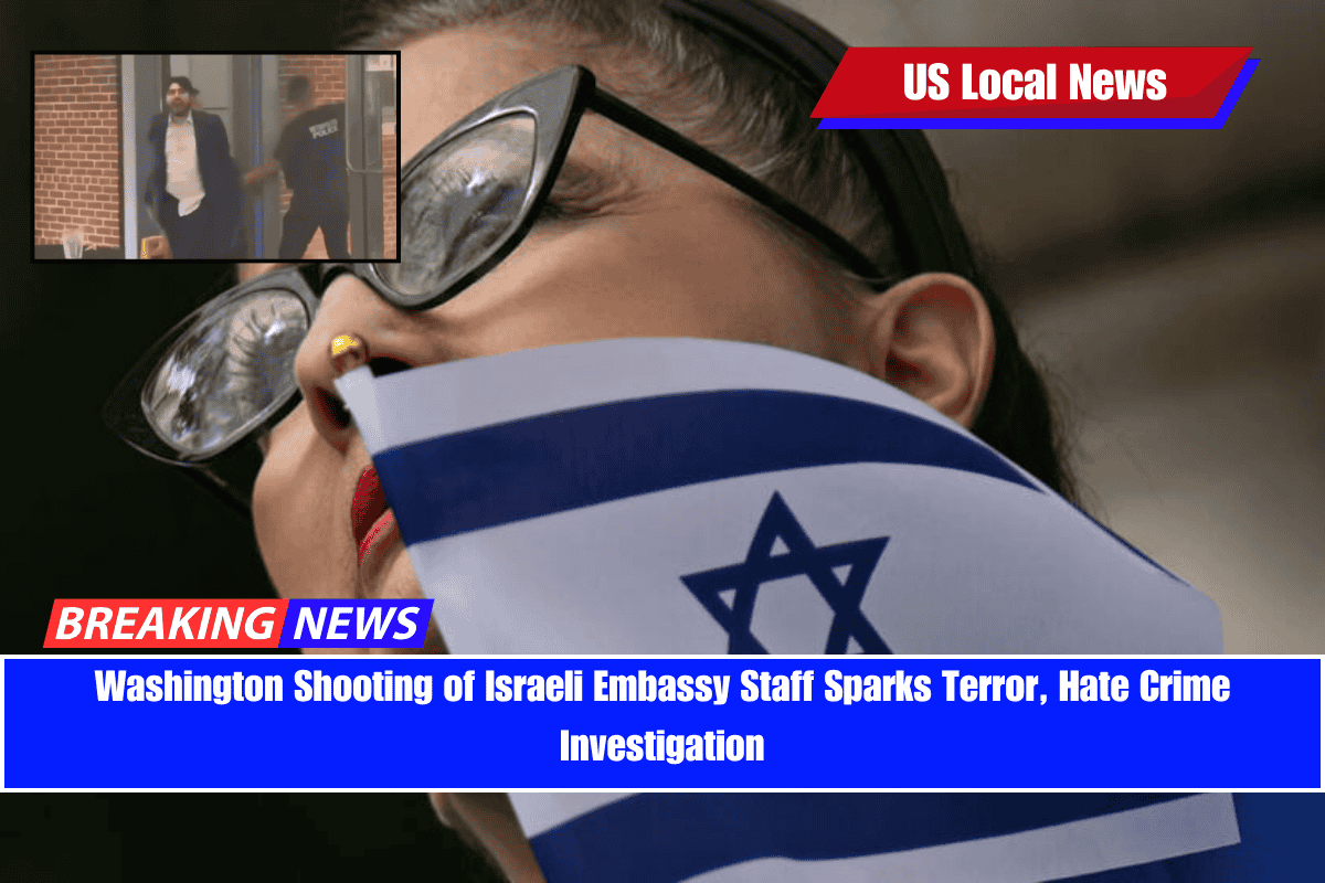 Washington Shooting of Israeli Embassy Staff Sparks Terror, Hate Crime Investigation