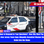 'We Don't Have to Respond to Your Questions!' Now City Must Pay $197K After Plainclothes New Jersey Town Cops Allegedly Assaulted Woman Showering and Broke Into Her Home