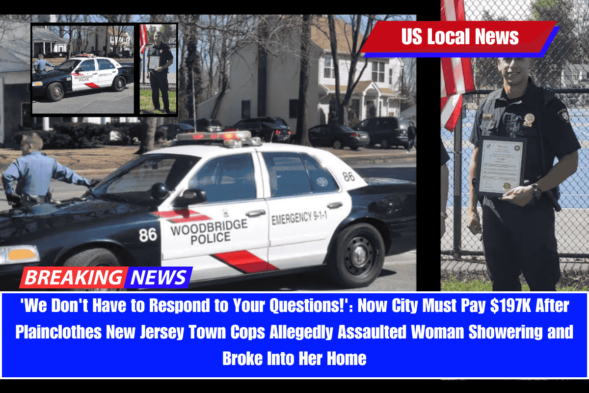 'We Don't Have to Respond to Your Questions!' Now City Must Pay $197K After Plainclothes New Jersey Town Cops Allegedly Assaulted Woman Showering and Broke Into Her Home