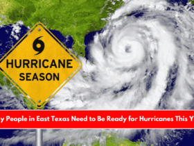 Why People in East Texas Need to Be Ready for Hurricanes This Year
