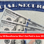 Why SSI Beneficiaries Won't Get Paid in June 2025