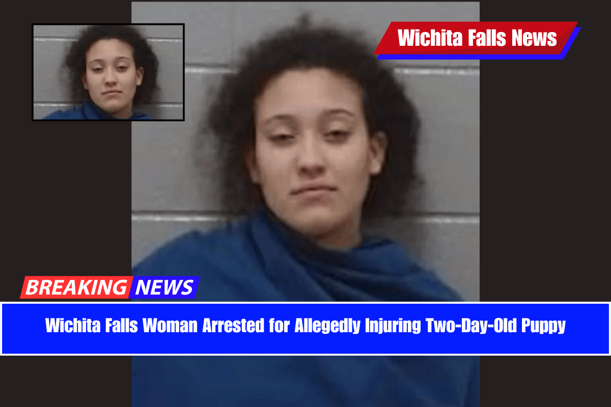 Wichita Falls Woman Arrested for Allegedly Injuring Two-Day-Old Puppy