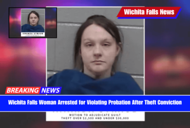 Wichita Falls Woman Arrested for Violating Probation After Theft Conviction