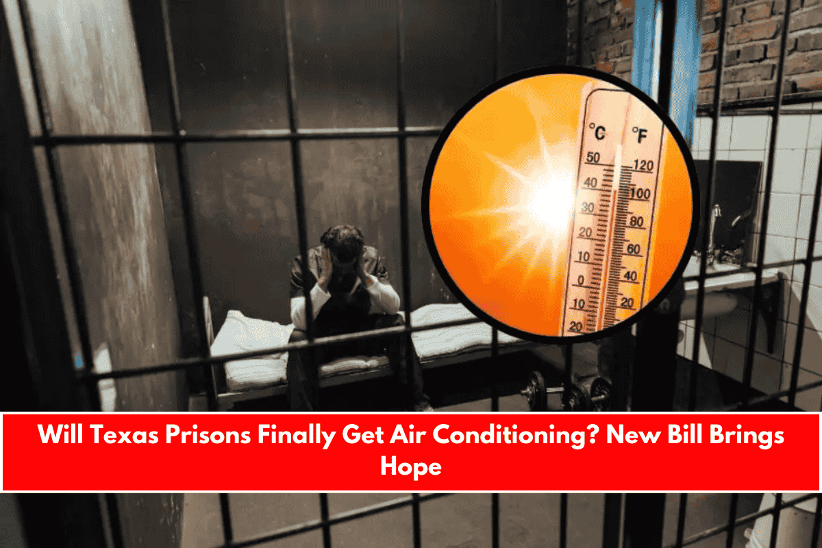 Will Texas Prisons Finally Get Air Conditioning New Bill Brings Hope