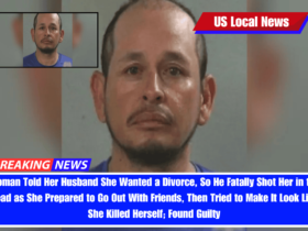 Woman Told Her Husband She Wanted a Divorce, So He Fatally Shot Her in the Head as She Prepared to Go Out With Friends, Then Tried to Make It Look Like She Killed Herself; Found Guilty