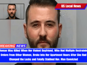 Woman Was Killed When Her Violent Boyfriend, Who Had Multiple Restraining Orders From Other Women, Broke Into Her Apartment Hours After She Had Changed the Locks and Fatally Stabbed Her; Man Convicted
