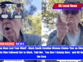 'You Have Lost Your Mind!' Black South Carolina Woman Claims That an Elderly White Man Followed Her to Work, Told Her, 'You Don't Belong Here,' and Hit Her in the Face