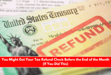 You Might Get Your Tax Refund Check Before the End of the Month (If You Did This)