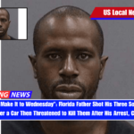 You Won't Make It to Wednesday Florida Father Shot His Three Sons During a Fight Over a Car Then Threatened to Kill Them After His Arrest, Cops Say