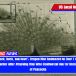 ‘Bock, Bock, Bock, You Next!’ Oregon Man Sentenced to Over 7 Years for Attempted Murder After Attacking Man Who Confronted Him for Harassing a Flock of Peacocks