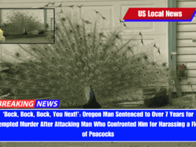 ‘Bock, Bock, Bock, You Next!’ Oregon Man Sentenced to Over 7 Years for Attempted Murder After Attacking Man Who Confronted Him for Harassing a Flock of Peacocks