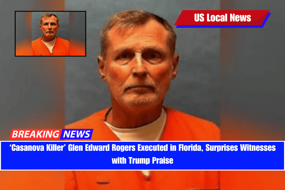 ‘Casanova Killer’ Glen Edward Rogers Executed in Florida, Surprises Witnesses with Trump Praise