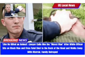 ‘Like He Killed an Animal’ Lawyer Calls Him the Nicest Man After White Officer Sits on Black Man and Fires Fatal Shot to the Back of the Head and Walks Away With Mistrial, Family Outraged