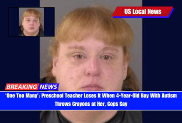 ‘One Too Many’ Preschool Teacher Loses It When 4-Year-Old Boy With Autism Throws Crayons at Her, Cops Say