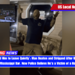 ‘They Asked Him to Leave Quietly’ Man Beaten and Stripped After Using Racial Slurs at Mississippi Bar. Now Police Believe He’s a Victim of a Hate Crime