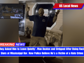 ‘They Asked Him to Leave Quietly’ Man Beaten and Stripped After Using Racial Slurs at Mississippi Bar. Now Police Believe He’s a Victim of a Hate Crime