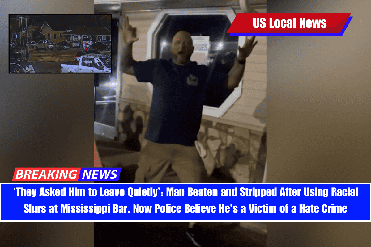 ‘They Asked Him to Leave Quietly’ Man Beaten and Stripped After Using Racial Slurs at Mississippi Bar. Now Police Believe He’s a Victim of a Hate Crime