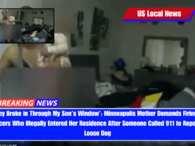 ‘They Broke in Through My Son’s Window’ Minneapolis Mother Demands Firing of Officers Who Illegally Entered Her Residence After Someone Called 911 to Report a Loose Dog