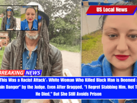 ‘This Was a Racist Attack’ White Woman Who Killed Black Man is Deemed a Plain Danger by the Judge. Even After Bragged, I Regret Stabbing Him, Not That He Died, But She Still Avoids Prison
