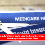 1.2 Million U.S. Citizens Could Lose Medicaid Coverage in 2025 New Requirements Are in Effect