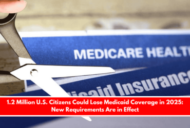 1.2 Million U.S. Citizens Could Lose Medicaid Coverage in 2025 New Requirements Are in Effect