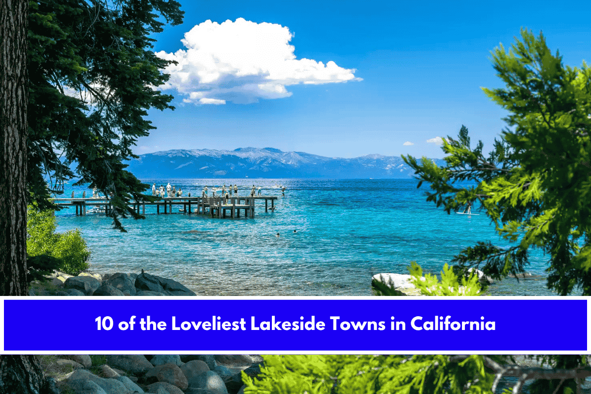 10 of the Loveliest Lakeside Towns in California