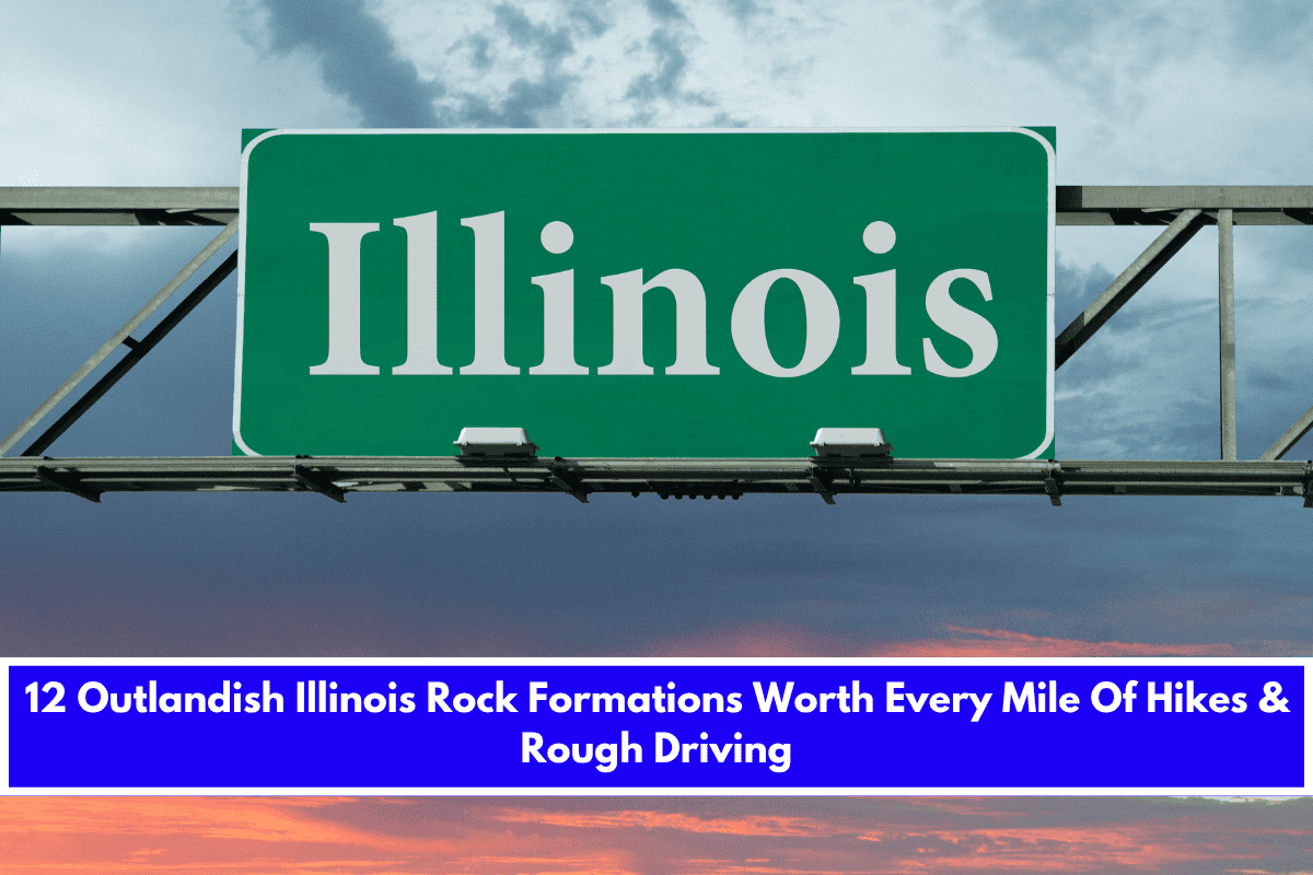 12 Outlandish Illinois Rock Formations Worth Every Mile Of Hikes & Rough Driving