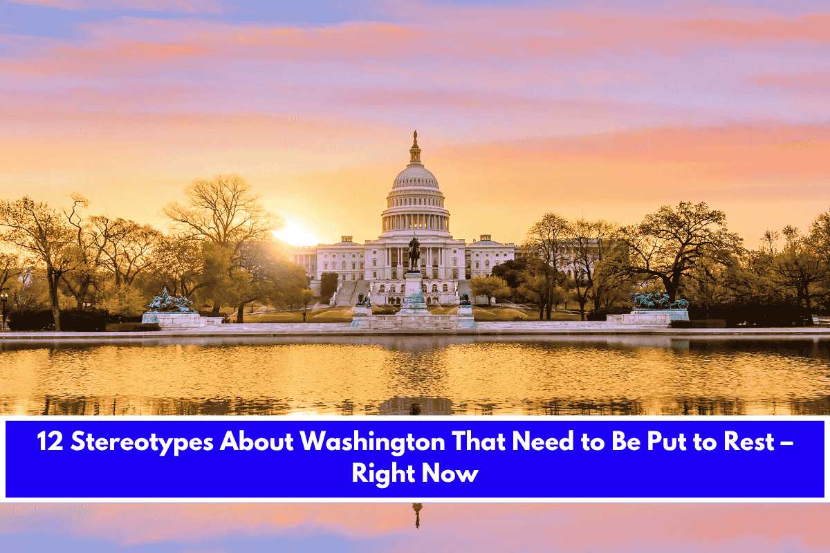 12 Stereotypes About Washington That Need to Be Put to Rest – Right Now