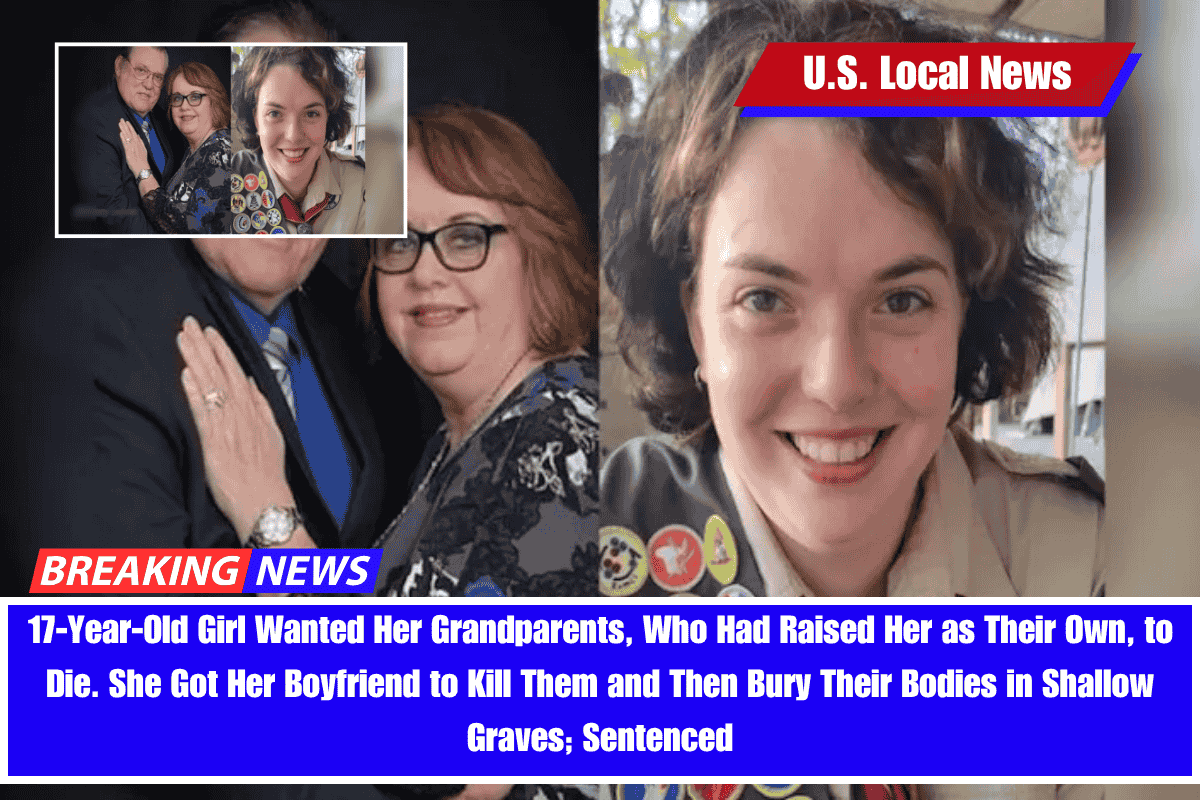 17-Year-Old Girl Wanted Her Grandparents, Who Had Raised Her as Their Own, to Die. She Got Her Boyfriend to Kill Them and Then Bury Their Bodies in Shallow Graves; Sentenced