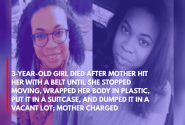 3-Year-Old Girl Died After Mother Hit Her With a Belt Until She Stopped Moving, Wrapped Her Body in Plastic, Put It in a Suitcase, and Dumped It in a Vacant Lot; Mother Charged