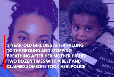 3-Year-Old Girl Dies After Falling to the Ground and Stopping Breathing After Her Mother Hit Her Two Dozen Times With a Belt and Claimed Someone Took Her Police