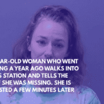 35-Year-Old Woman Who Went Missing a Year Ago Walks Into a Gas Station and Tells the Staff She Was Missing. She is Arrested a Few Minutes Later