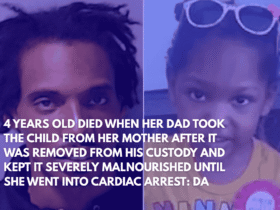 4 Years Old Died When Her Dad Took the Child From Her Mother After It Was Removed From His Custody and Kept It Severely Malnourished Until She Went Into Cardiac Arrest DA