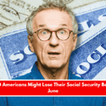 450,000 Americans Might Lose Their Social Security Benefits in June