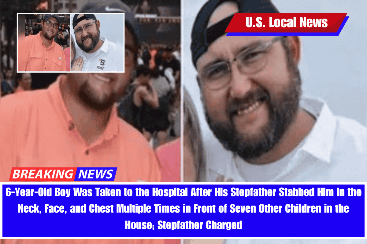6-Year-Old Boy Was Taken to the Hospital After His Stepfather Stabbed Him in the Neck, Face, and Chest Multiple Times in Front of Seven Other Children in the House; Stepfather Charged