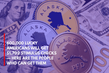 600,000 Lucky Americans Will Get $1,702 Stimulus Checks — Here Are the People Who Can Get Them