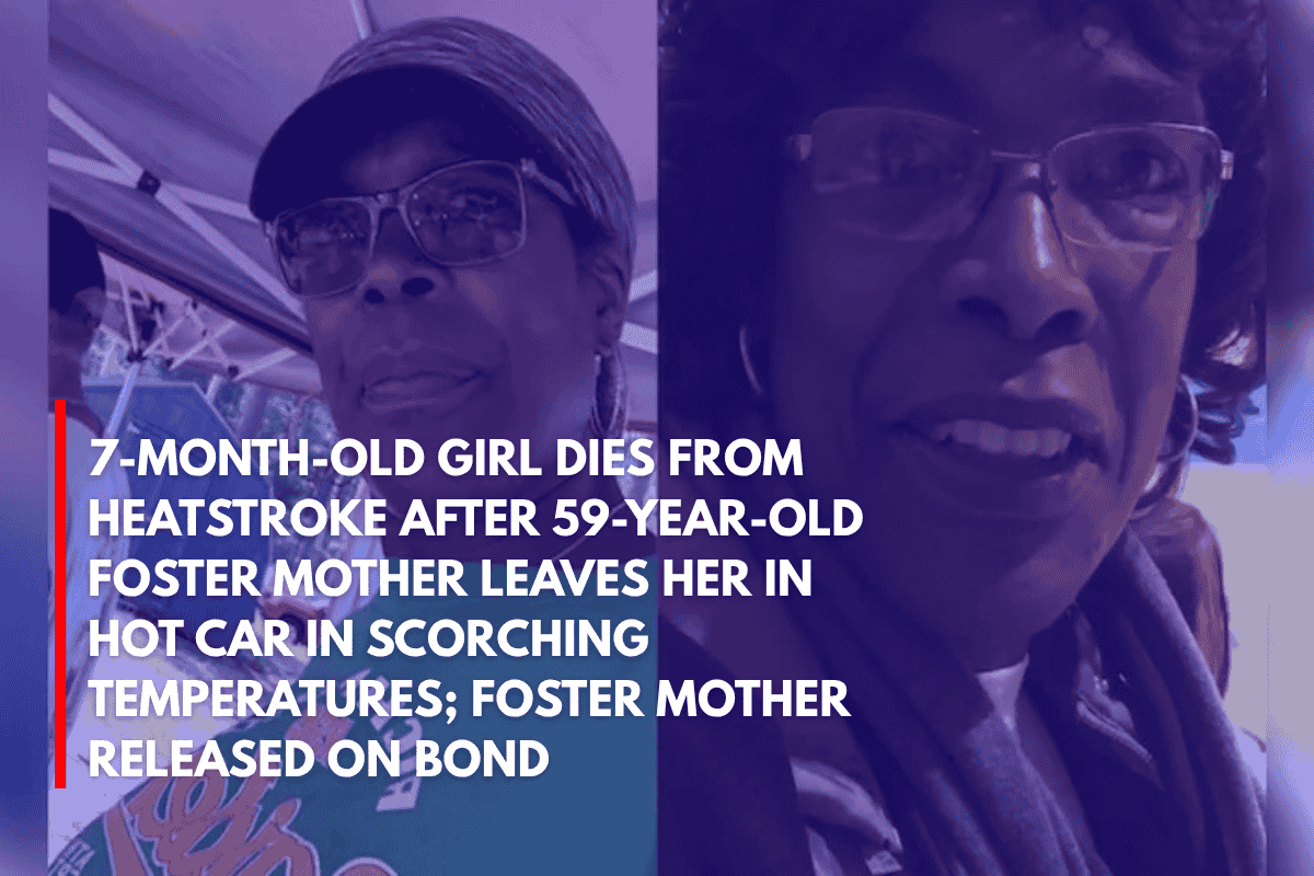 7-Month-Old Girl Dies From Heatstroke After 59-Year-Old Foster Mother Leaves Her in Hot Car in Scorching Temperatures; Foster Mother Released on Bond