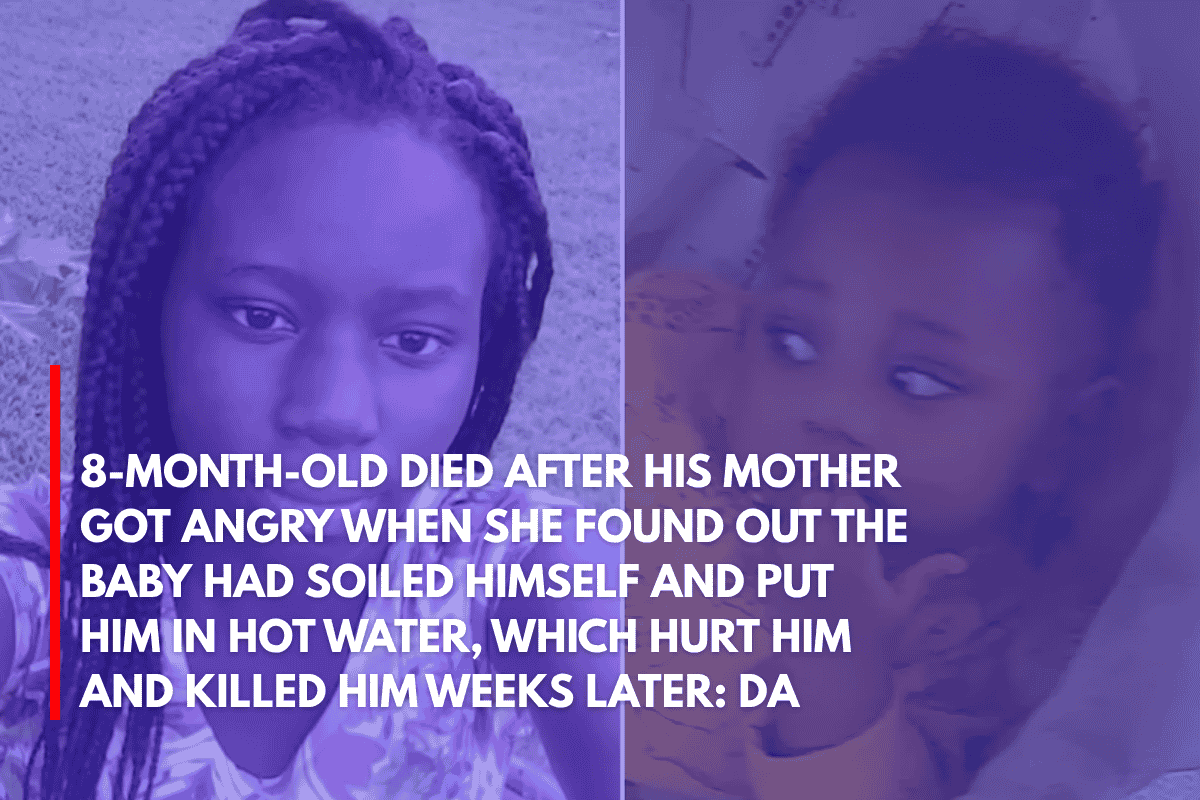 8-Month-Old Died After His Mother Got Angry When She Found Out the Baby Had Soiled Himself and Put Him in Hot Water, Which Hurt Him and Killed Him Weeks Later DA