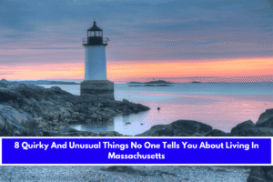 8 Quirky And Unusual Things No One Tells You About Living In Massachusetts