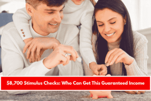$8,700 Stimulus Checks Who Can Get This Guaranteed Income