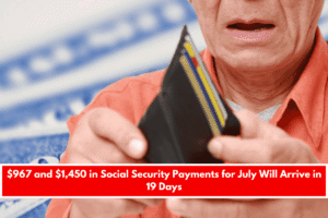 $967 and $1,450 in Social Security Payments for July Will Arrive in 19 Days