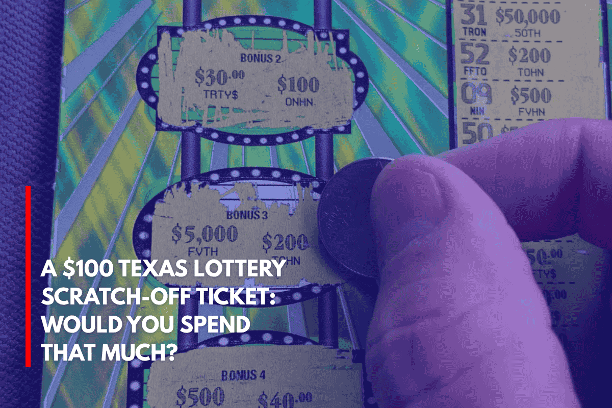 A $100 Texas Lottery Scratch-Off Ticket Would You Spend That Much