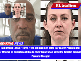 All Hell Breaks Loose; Three-Year-Old Girl Died After Her Foster Parents Beat Her for Months as Punishment Due to Their Frustration With Her Autistic Behavior; Parents Charged